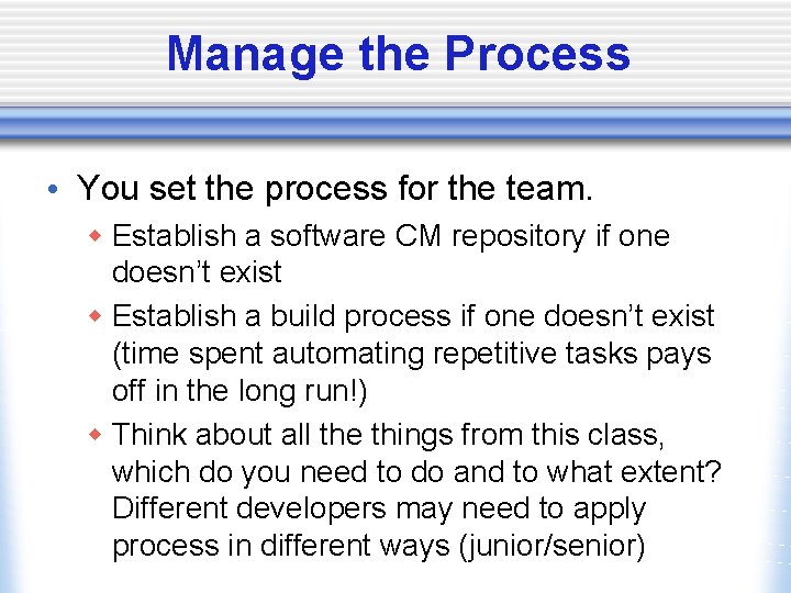 Manage the Process • You set the process for the team. w Establish a