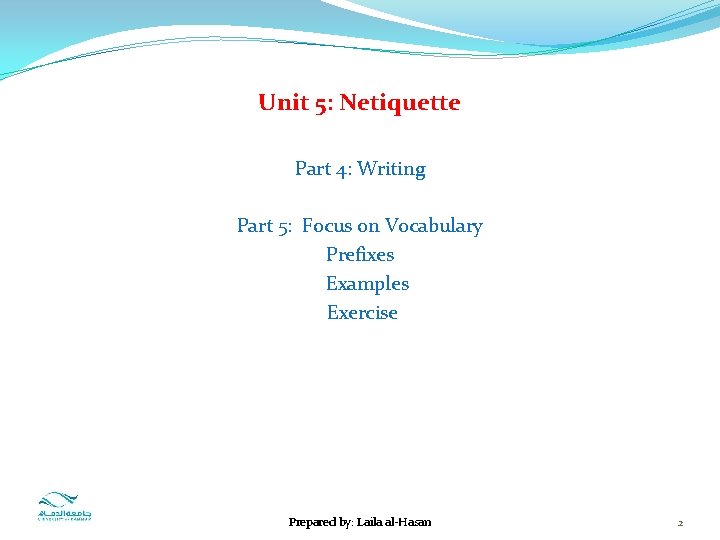 Unit 5: Netiquette Part 4: Writing Part 5: Focus on Vocabulary Prefixes Examples Exercise