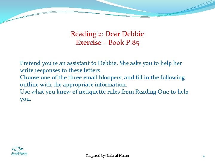 Reading 2: Dear Debbie Exercise – Book P. 85 Pretend you’re an assistant to