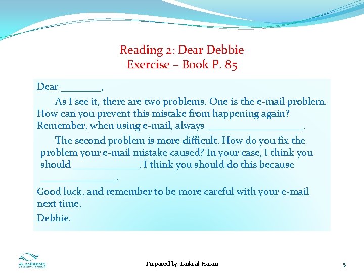 Reading 2: Dear Debbie Exercise – Book P. 85 Dear ____, As I see