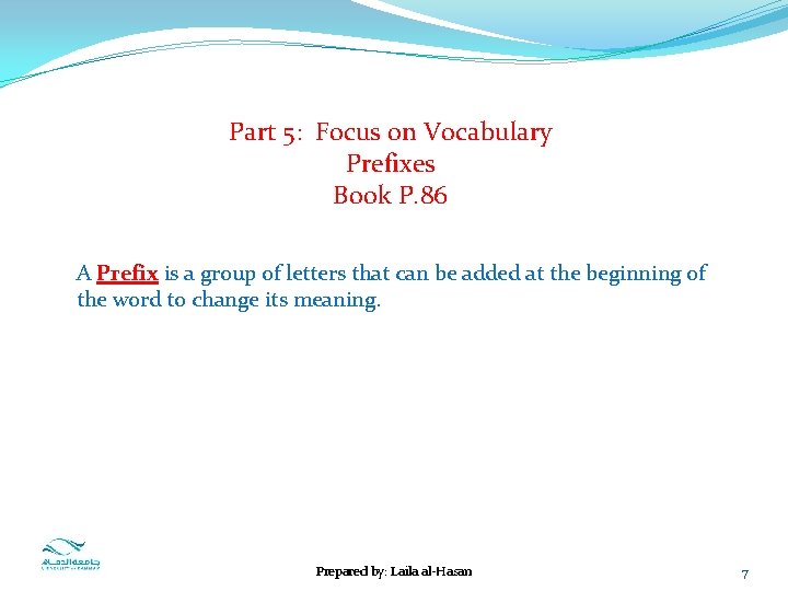 Part 5: Focus on Vocabulary Prefixes Book P. 86 A Prefix is a group