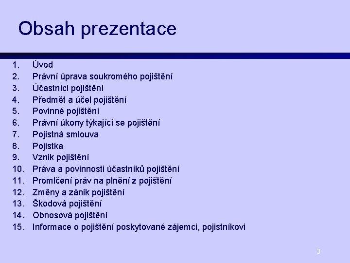 Obsah prezentace 1. 2. 3. 4. 5. 6. 7. 8. 9. 10. 11. 12.