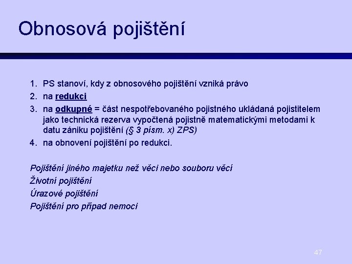 Obnosová pojištění 1. PS stanoví, kdy z obnosového pojištění vzniká právo 2. na redukci