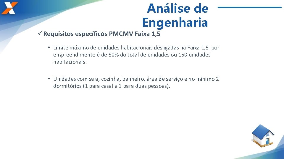 Análise de Engenharia üRequisitos específicos PMCMV Faixa 1, 5 • Limite máximo de unidades
