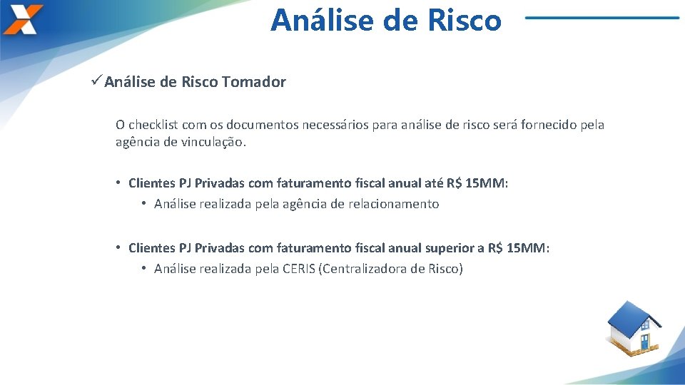 Análise de Risco üAnálise de Risco Tomador O checklist com os documentos necessários para