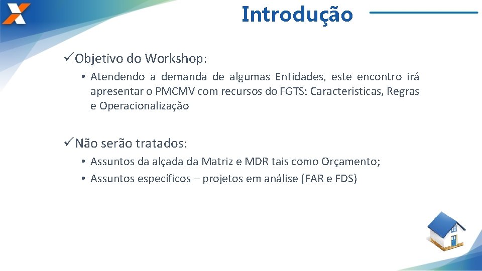 Introdução üObjetivo do Workshop: • Atendendo a demanda de algumas Entidades, este encontro irá