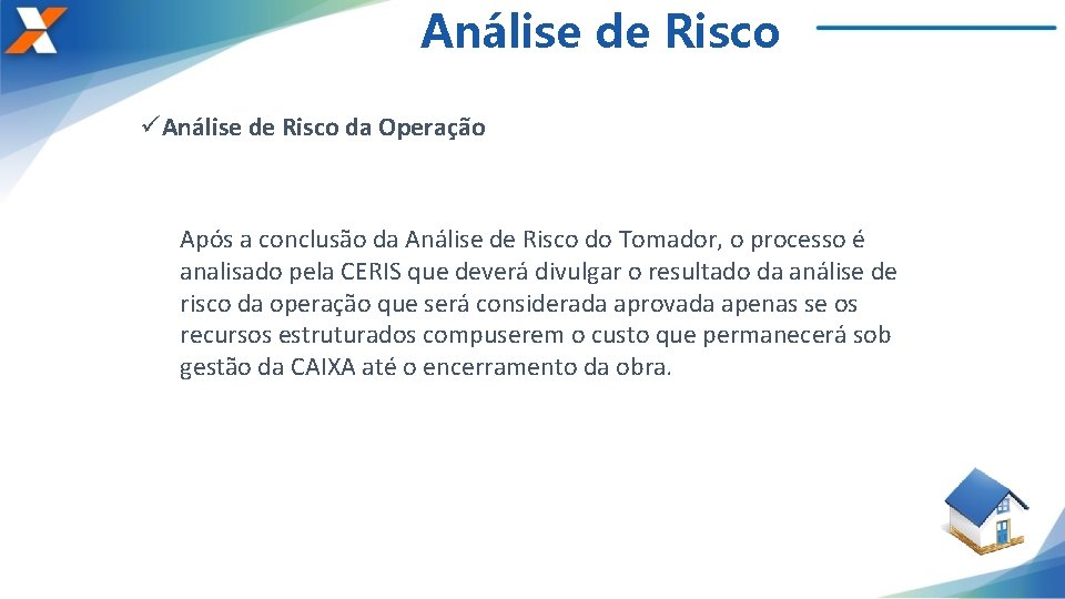 Análise de Risco üAnálise de Risco da Operação Após a conclusão da Análise de