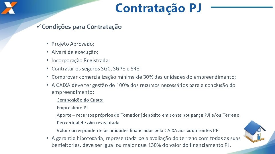 Contratação PJ üCondições para Contratação • • • Projeto Aprovado; Alvará de execução; Incorporação