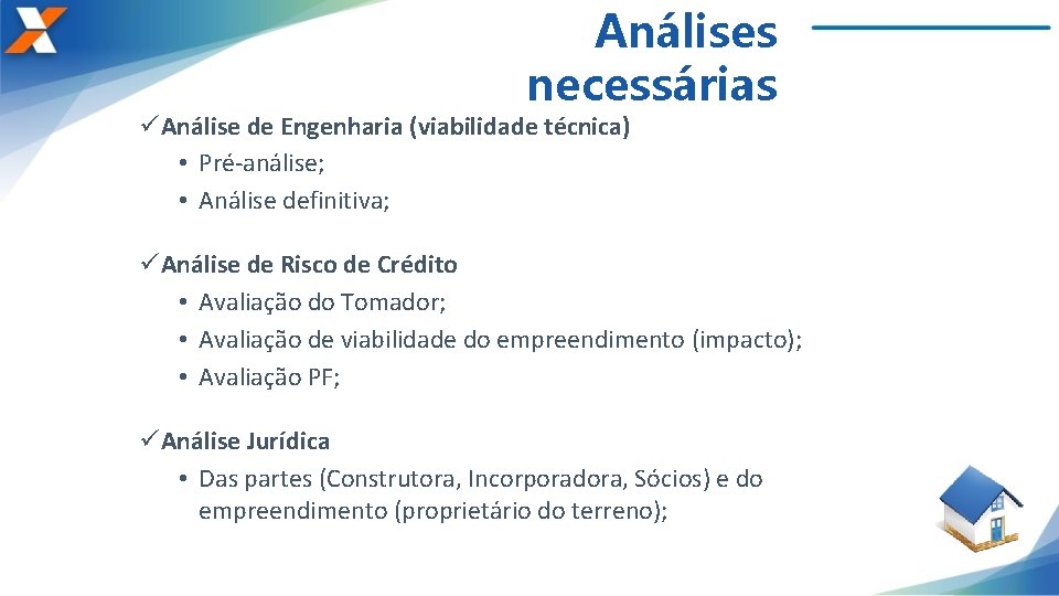 Análises necessárias üAnálise de Engenharia (viabilidade técnica) • Pré-análise; • Análise definitiva; üAnálise de
