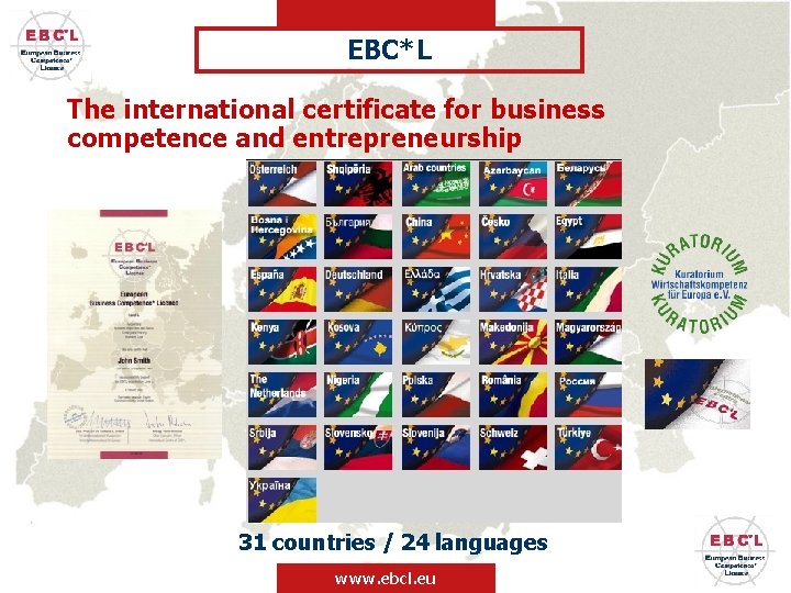 EBC*L The international certificate for business competence and entrepreneurship 31 countries / 24 languages