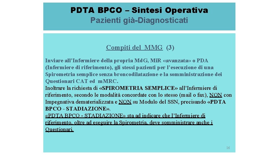 PDTA BPCO – Sintesi Operativa Pazienti già-Diagnosticati Compiti del MMG (3) Inviare all’Infermiere della