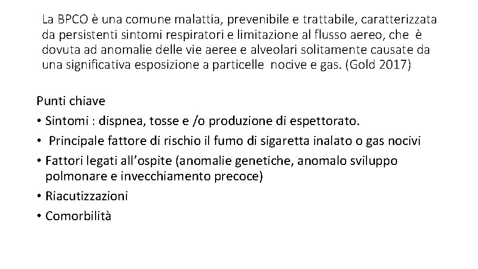 La BPCO è una comune malattia, prevenibile e trattabile, caratterizzata da persistenti sintomi respiratori