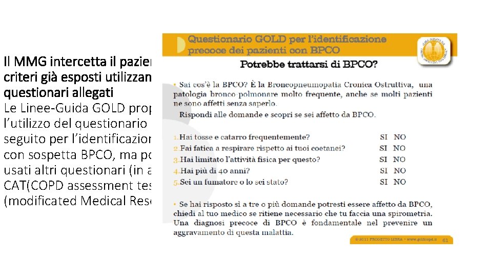 Il MMG intercetta il paziente secondo i criteri già esposti utilizzando anche i questionari