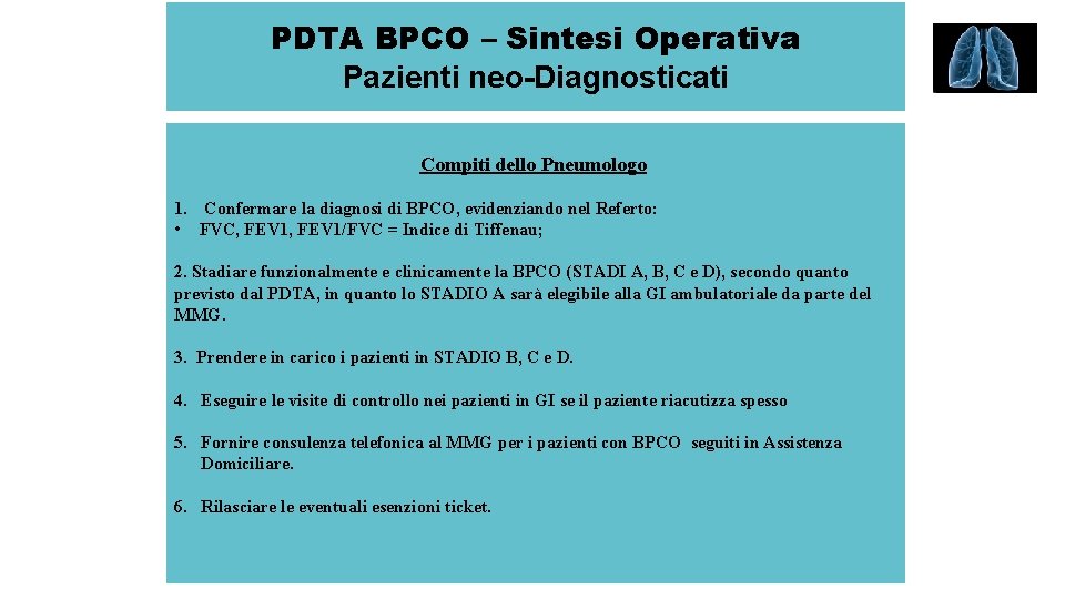 PDTA BPCO – Sintesi Operativa Pazienti neo-Diagnosticati Compiti dello Pneumologo 1. Confermare la diagnosi