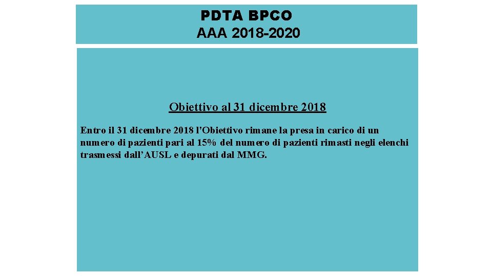 PDTA BPCO AAA 2018 -2020 Obiettivo al 31 dicembre 2018 Entro il 31 dicembre