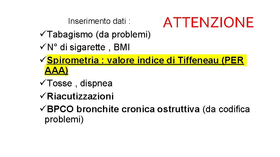  Inserimento dati : ATTENZIONE üTabagismo (da problemi) üN° di sigarette , BMI üSpirometria