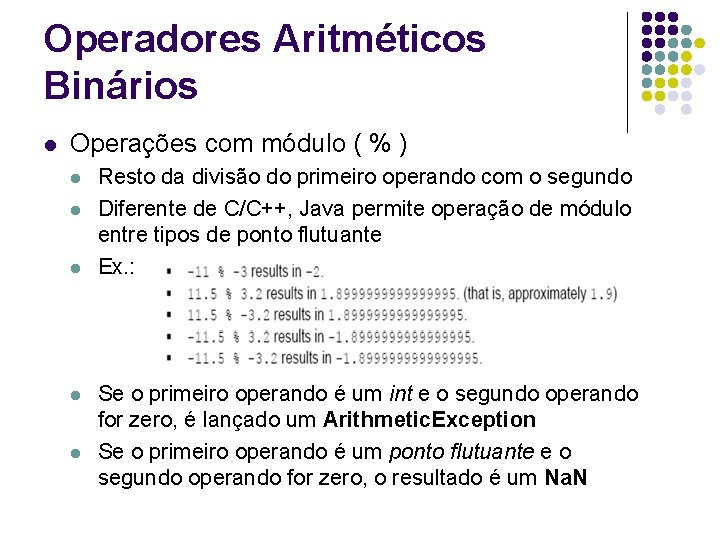 Operadores Aritméticos Binários l Operações com módulo ( % ) l l l Resto