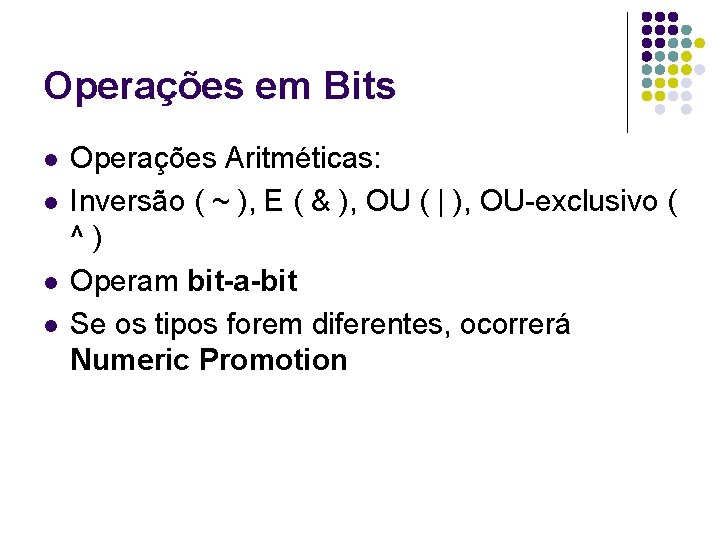 Operações em Bits l l Operações Aritméticas: Inversão ( ~ ), E ( &