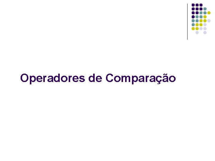 Operadores de Comparação 