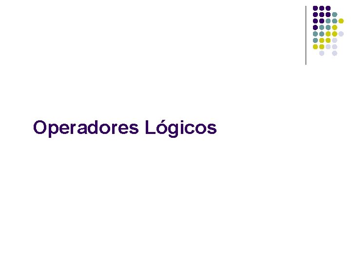 Operadores Lógicos 