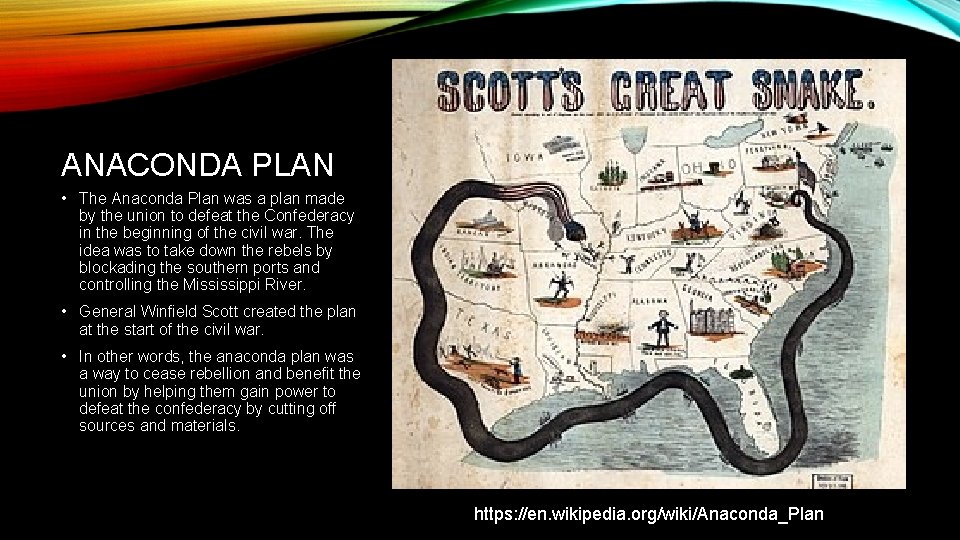 ANACONDA PLAN • The Anaconda Plan was a plan made by the union to