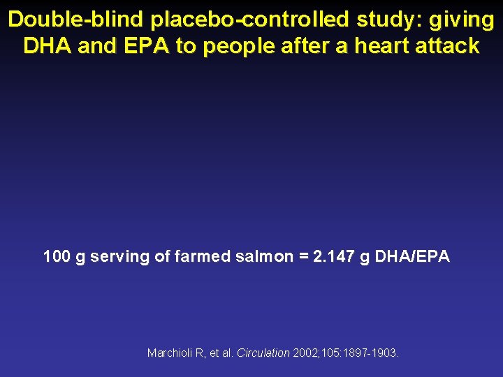 Double-blind placebo-controlled study: giving DHA and EPA to people after a heart attack 100