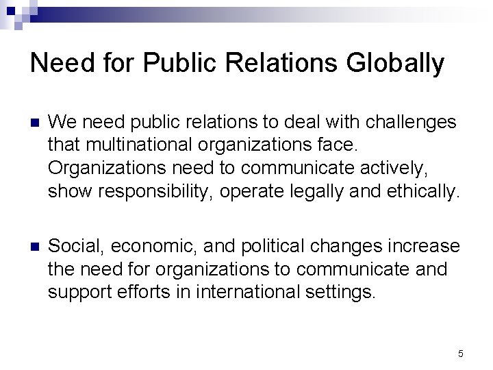 Need for Public Relations Globally n We need public relations to deal with challenges