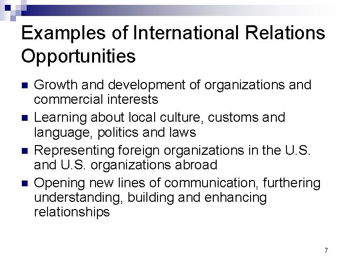 Examples of International Relations Opportunities n n Growth and development of organizations and commercial