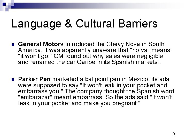 Language & Cultural Barriers n General Motors introduced the Chevy Nova in South America: