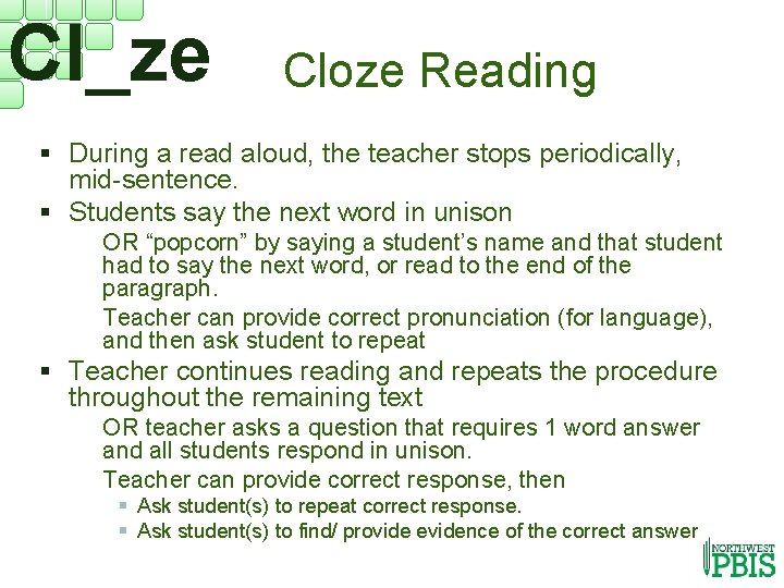 Cl_ze Cloze Reading § During a read aloud, the teacher stops periodically, mid-sentence. §