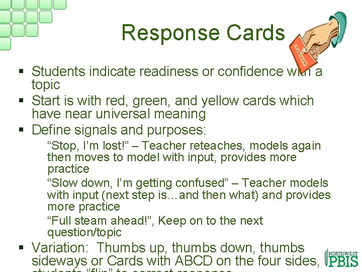 Response Cards § Students indicate readiness or confidence with a topic § Start is