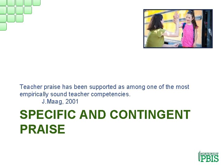 Teacher praise has been supported as among one of the most empirically sound teacher