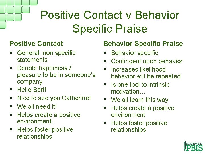 Positive Contact v Behavior Specific Praise Positive Contact Behavior Specific Praise § General, non
