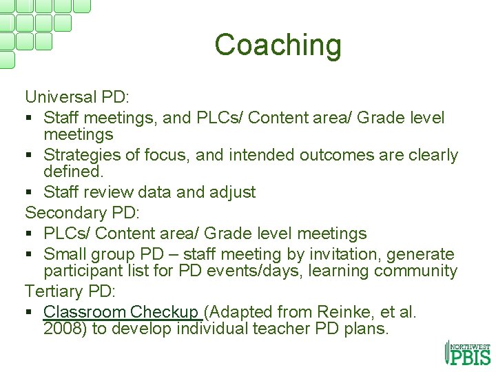 Coaching Universal PD: § Staff meetings, and PLCs/ Content area/ Grade level meetings §