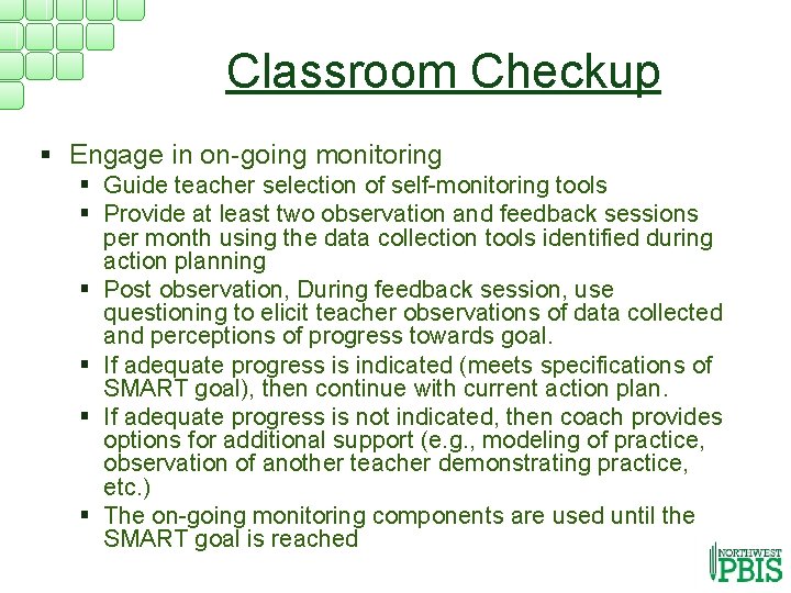 Classroom Checkup § Engage in on-going monitoring § Guide teacher selection of self-monitoring tools