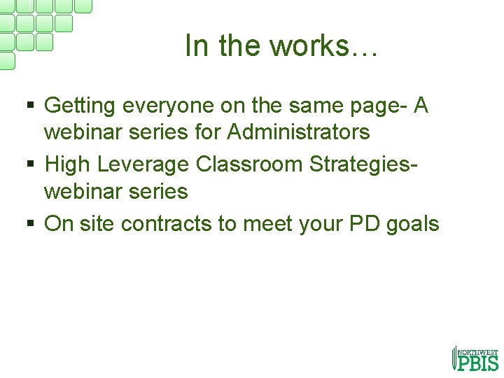 In the works… § Getting everyone on the same page- A webinar series for