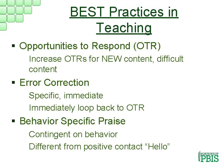 BEST Practices in Teaching § Opportunities to Respond (OTR) § Increase OTRs for NEW