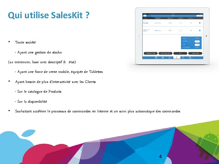 Qui utilise Sales. Kit ? • Toute société - Ayant une gestion de stocks