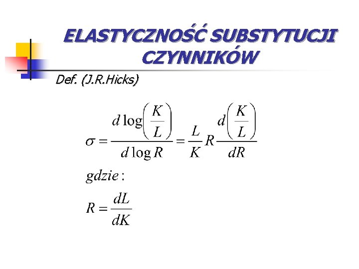 ELASTYCZNOŚĆ SUBSTYTUCJI CZYNNIKÓW Def. (J. R. Hicks) 