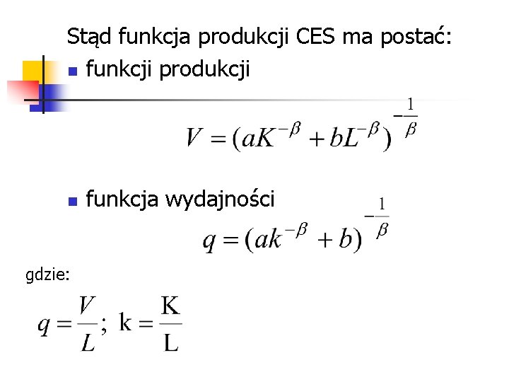 Stąd funkcja produkcji CES ma postać: n funkcji produkcji n gdzie: funkcja wydajności 