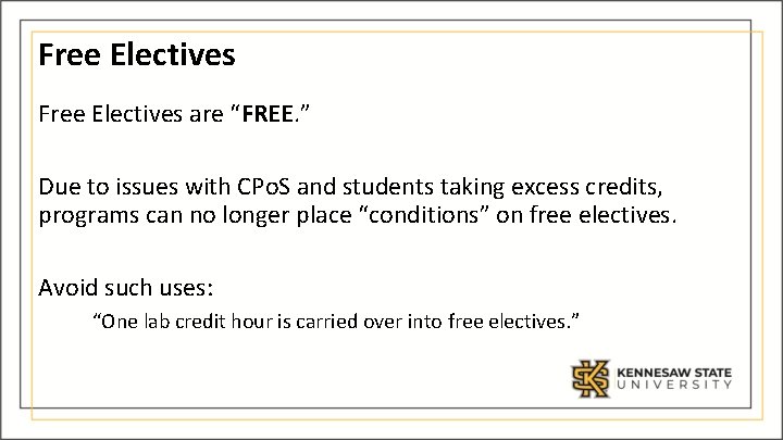 Free Electives are “FREE. ” Due to issues with CPo. S and students taking