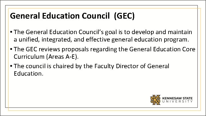 General Education Council (GEC) • The General Education Council’s goal is to develop and