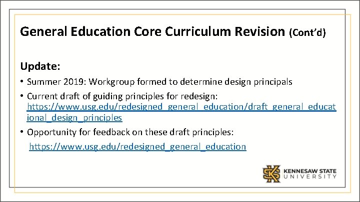 General Education Core Curriculum Revision (Cont’d) Update: • Summer 2019: Workgroup formed to determine