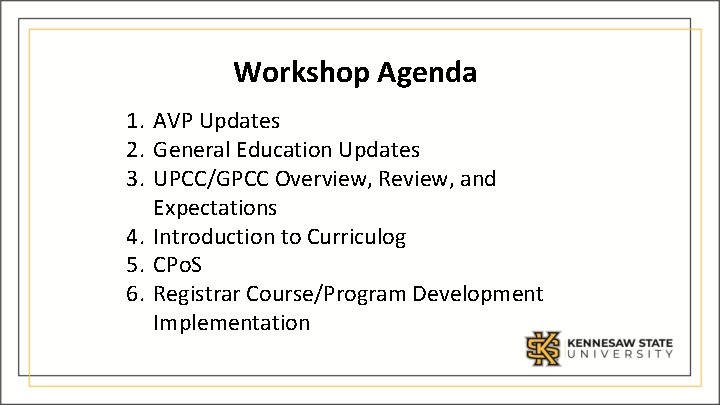 Workshop Agenda 1. AVP Updates 2. General Education Updates 3. UPCC/GPCC Overview, Review, and
