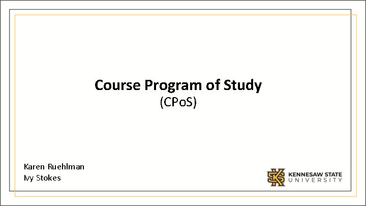 Course Program of Study (CPo. S) Karen Ruehlman Ivy Stokes 