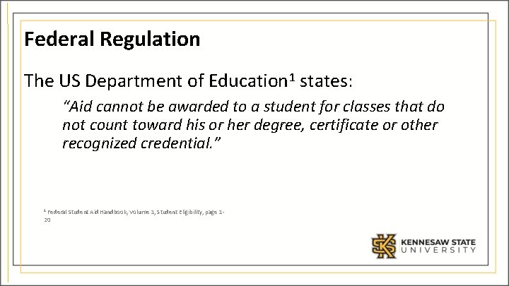 Federal Regulation The US Department of Education 1 states: “Aid cannot be awarded to