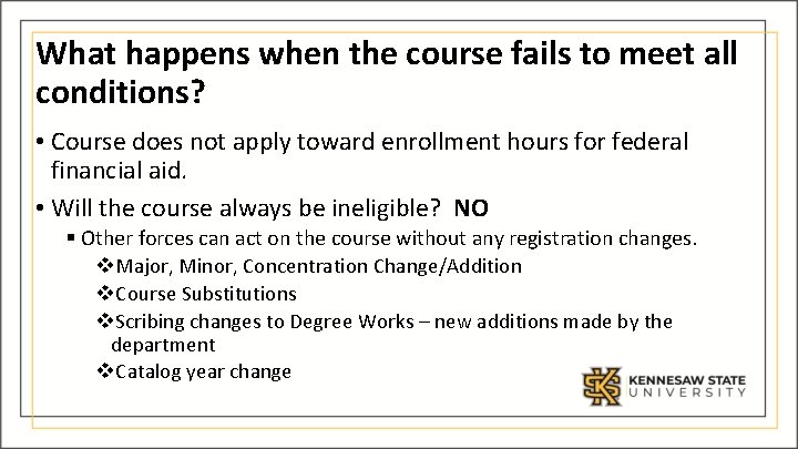 What happens when the course fails to meet all conditions? • Course does not