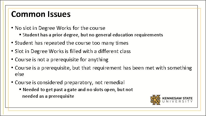 Common Issues • No slot in Degree Works for the course § Student has