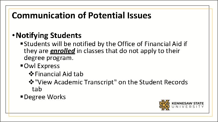 Communication of Potential Issues • Notifying Students § Students will be notified by the