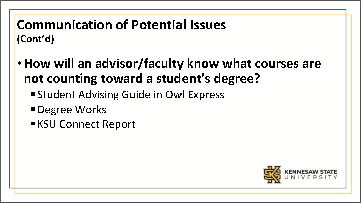 Communication of Potential Issues (Cont’d) • How will an advisor/faculty know what courses are
